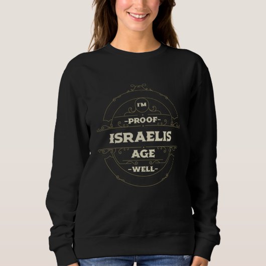 Im Proof Israelis Age Well  Israel Humor Jewish スウェットシャツ (正面)