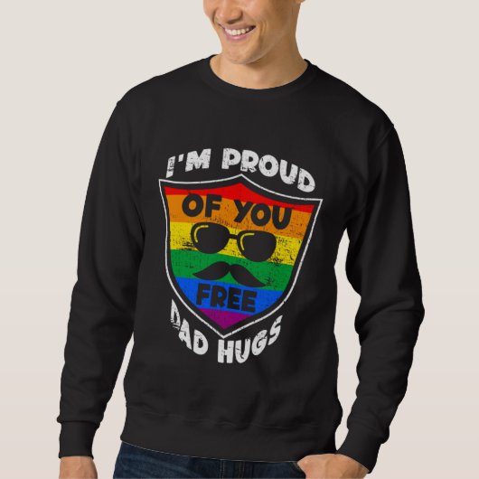 I'm proud of you free Dad Hugs Proud Ally Queer LG スウェットシャツ (正面)