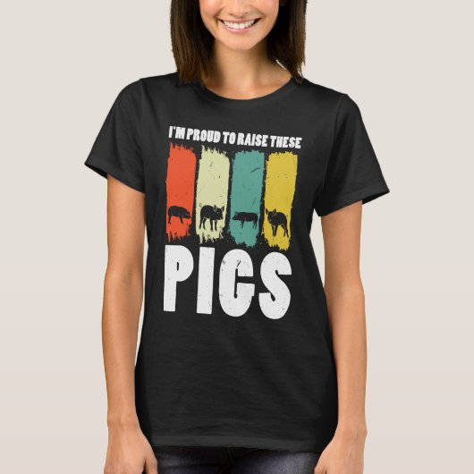I'm proud to rise these pigs pig farmer animals tシャツ (正面)