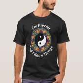 I'm Psychic & I Know Things  YinYang For Clairvoya Tシャツ (正面)