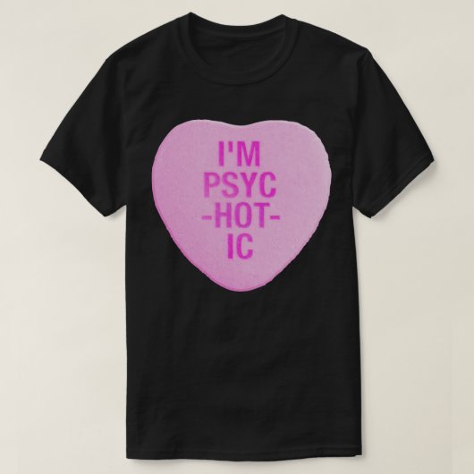 Im PsycHOTicキャンディハート Tシャツ (デザイン正面)