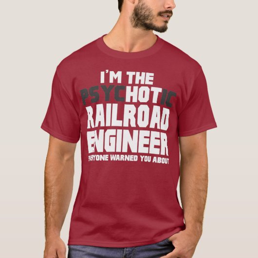 Im Psychotic Hot Railroad Engineer Funny Gift Tシャツ (正面)