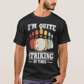 I'm Quite Striking At Times Strike Bowling Team Bo Tシャツ (正面)