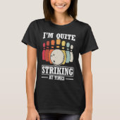 I'm Quite Striking At Times Strike Bowling Team Bo Tシャツ (正面)