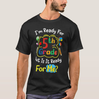 I'm Ready For 5th Grade But Is It Ready For Me  Sa Tシャツ
