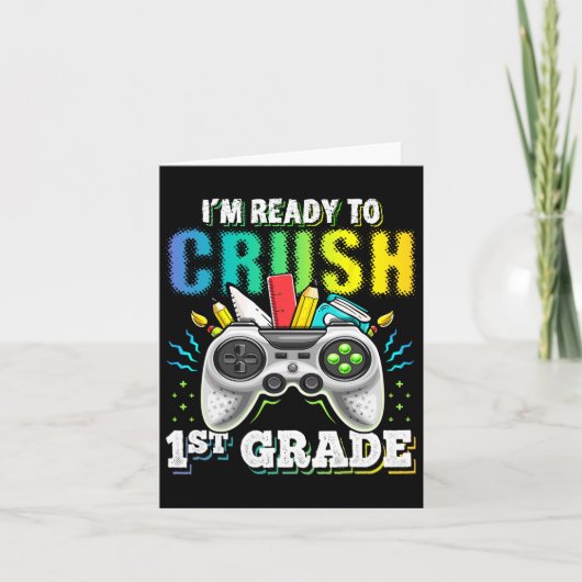 I'm Ready To Crush 1st Grade Ck To School Video Ga カード (正面)
