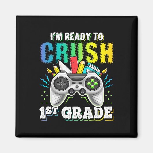 I'm Ready To Crush 1st Grade Ck To School Video Ga マグネット (正面)