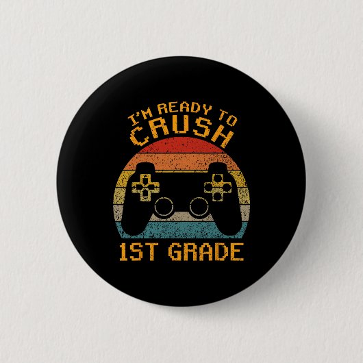 I'm Ready To Crush 1st Grade Ck To School Video Ga 缶バッジ (正面)