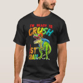 I'm Ready To Crush 1st Grade T Rex Dinosaur Back T Tシャツ (正面)