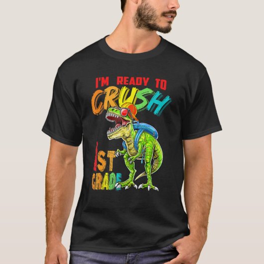 I'm Ready To Crush 1st Grade T Rex Dinosaur Back T Tシャツ (正面)