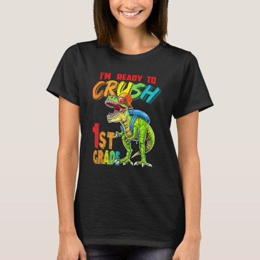 I'm Ready To Crush 1st Grade T Rex Dinosaur Back T Tシャツ (正面)