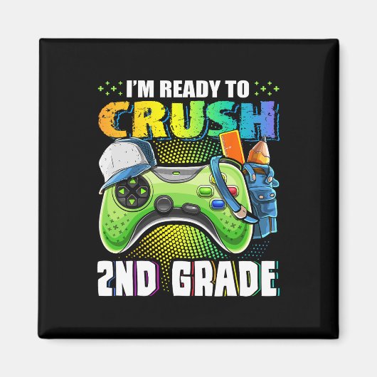 I'm Ready To Crush 2nd Grade Ck To School Video Ga マグネット (正面)