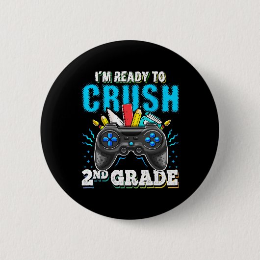 I'm Ready To Crush 2nd Grade Ck To School Video Ga 缶バッジ (正面)
