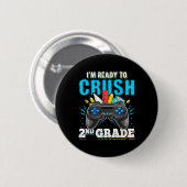 I'm Ready To Crush 2nd Grade Ck To School Video Ga 缶バッジ (正面&裏面)