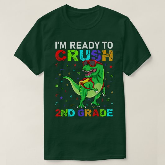 I'm Ready To Crush 2nd Grade T Rex Dinosaur Second Tシャツ (デザイン正面)