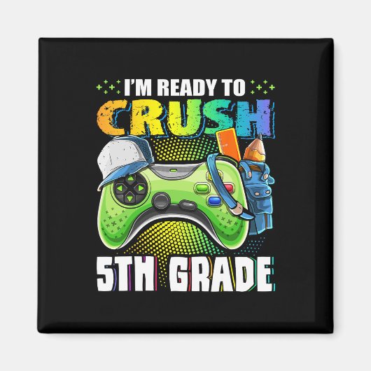 I'm Ready To Crush 5th Grade Ck To School Video Ga マグネット (正面)