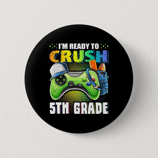 I'm Ready To Crush 5th Grade Ck To School Video Ga 缶バッジ (正面)