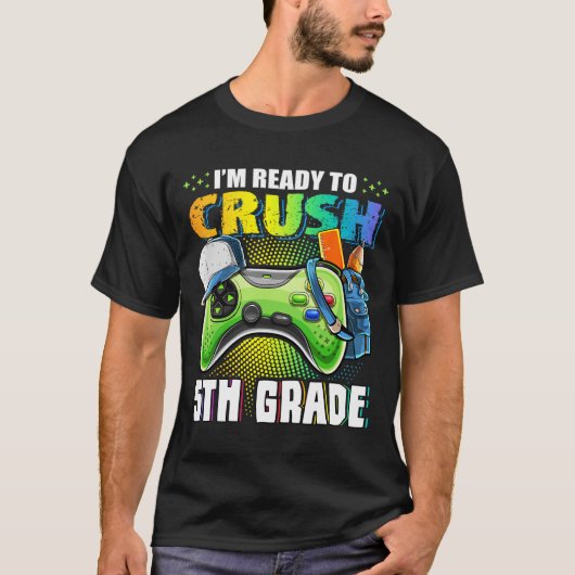 I'm Ready To Crush 5th Grade Ck To School Video Ga Tシャツ (正面)