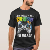 I'm Ready To Crush 5th Grade Video Game Ck To Scho Tシャツ (正面)