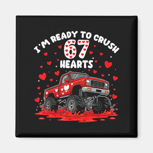 I'm Ready To Crush 67 Hearts Truck Funny 6 7 Valen マグネット (正面)