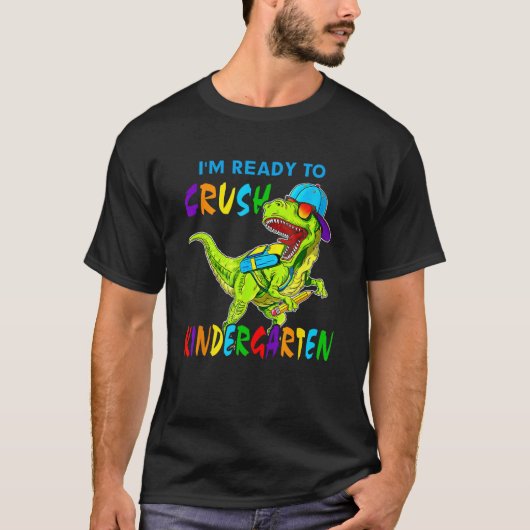 I'm Ready To Crush Kindergarten Dinosaur Back To S Tシャツ (正面)