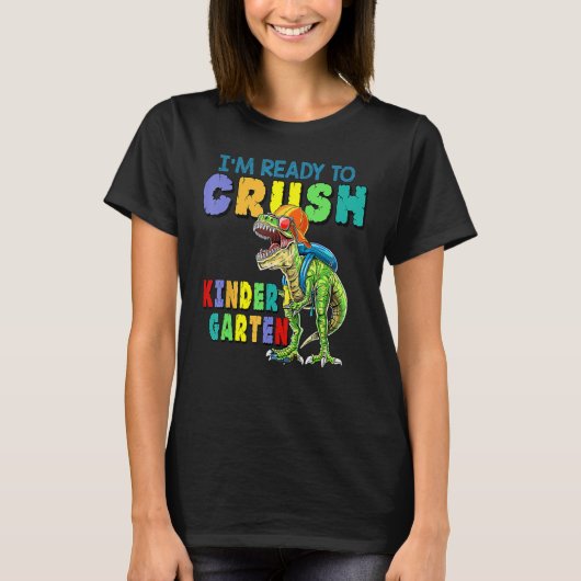 I'm Ready To Crush Kindergarten Dinosaur Back To S Tシャツ (正面)