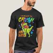 I'm Ready To Crush Kindergarten Dinosaur Back To S Tシャツ (正面)