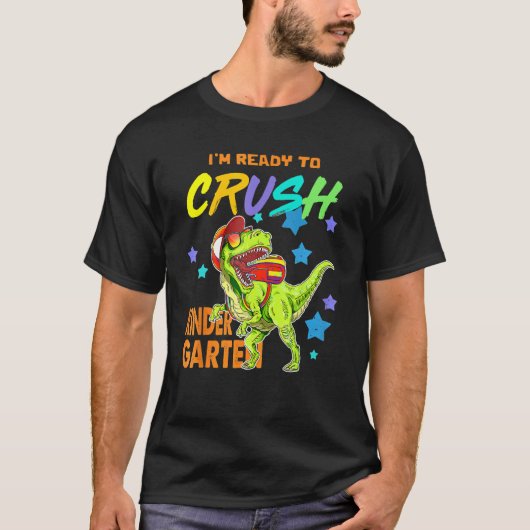 I'm Ready To Crush Kindergarten Dinosaur Back To S Tシャツ (正面)