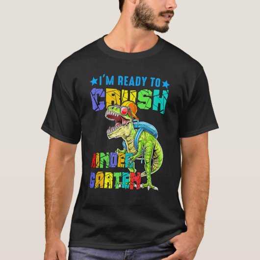 I'm Ready To Crush Kindergarten Dinosaur Back To S Tシャツ (正面)