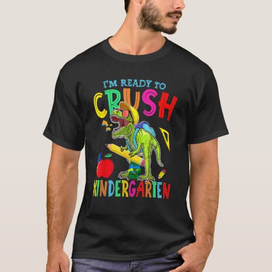 I'm Ready To Crush Kindergarten Dinosaur Back To S Tシャツ (正面)