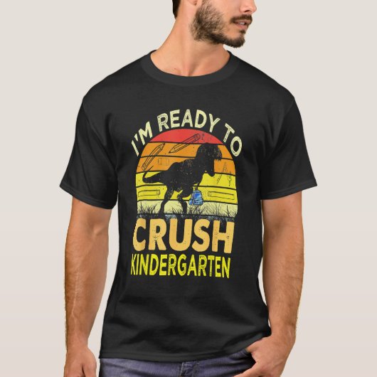 I'm Ready To Crush Kindergarten Dinosaur Back To S Tシャツ (正面)