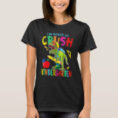 I'm Ready To Crush Kindergarten Kid Dinosaur Back Tシャツ (正面)