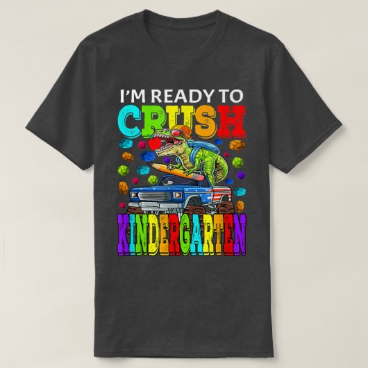 I'm Ready To Crush Kindergarten Monster Truck Dino Tシャツ (デザイン正面)