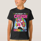 I'm Ready To Crush Kindergarten Unicorn First Day  Tシャツ (正面)