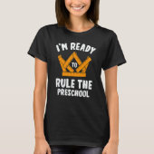 I'm Ready To Rule The Preschool Student First Day  Tシャツ (正面)