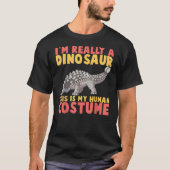 Im Really A Dinosaur This Is My Human Costume Dino Tシャツ (正面)