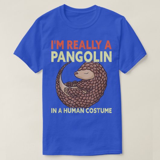 I'm Really A Pangolin In A Human Costume Funny Hal Tシャツ (デザイン正面)