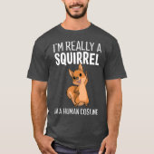 Im Really A Squirrel In A Human Costume Tシャツ (正面)