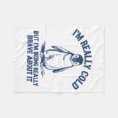 Im Really Cold But Im Being Really Penguin Brave A フリースブランケット (正面(横))