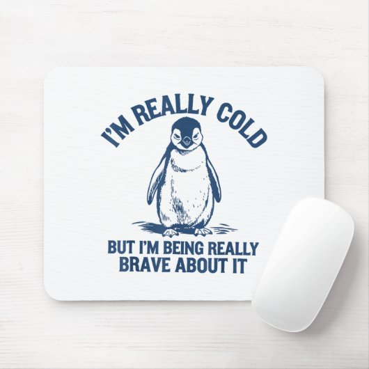 Im Really Cold But Im Being Really Penguin Brave A マウスパッド (マウス)