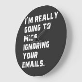 i'm really going to miss ignoring your emails. ラージ壁時計 (傾斜)
