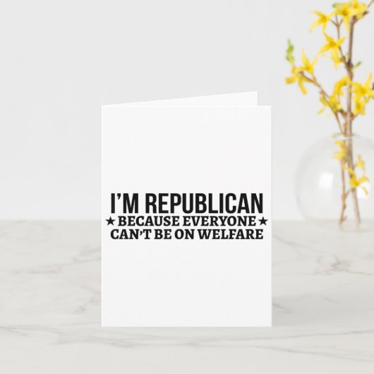 I'm Republican Because Everyone Can't Be On Welfar カード (黄色い花)