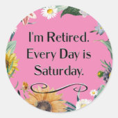 I'm Retired. Every Day is Saturday. ラウンドシール (正面)