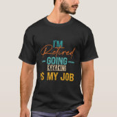 I'M Retired Going Kayaking Is My Job Distressed Ne Tシャツ (正面)
