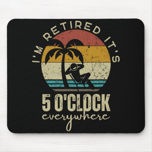 I'm Retired It's 5 O'clock Everywhere Funny Retire マウスパッド (正面)