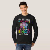 Im Retired My Job Is To Play Bingo All Day Bingo P Tシャツ (正面フル)