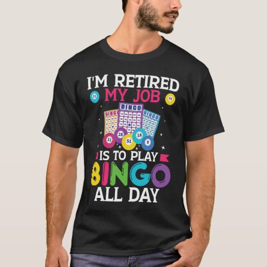 Im Retired My Job Is To Play Bingo All Day Bingo P Tシャツ (正面)