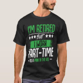 I'm Retired  Retirement Renter Seniors Saying Tシャツ (正面)