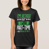I'm Retired  Retirement Renter Seniors Saying Tシャツ (正面)