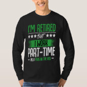 I'm Retired  Retirement Renter Seniors Saying Tシャツ (正面)